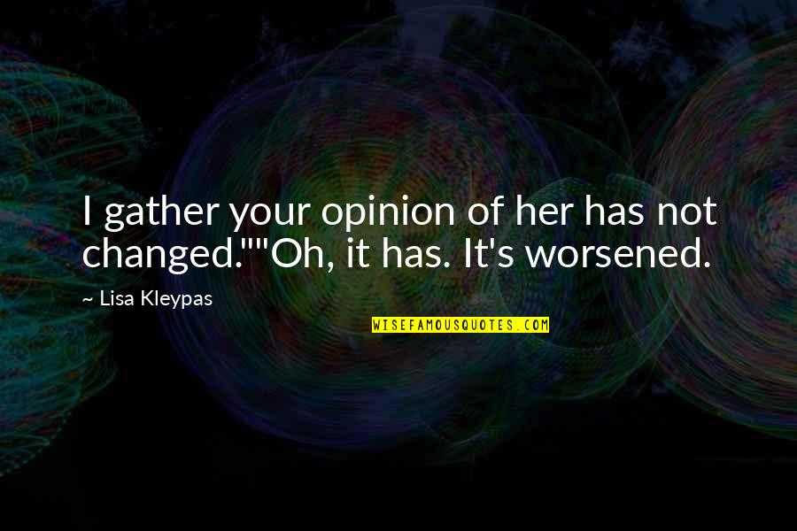 Your Opinion Quotes By Lisa Kleypas: I gather your opinion of her has not
