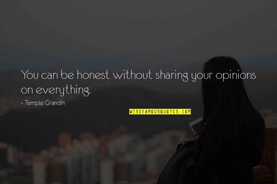 Your Opinion Quotes By Temple Grandin: You can be honest without sharing your opinions