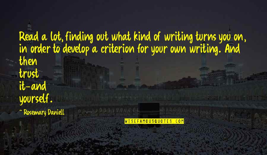Your Order Quotes By Rosemary Daniell: Read a lot, finding out what kind of Your Order Quotes By Rosemary Daniell: Read a lot, finding out what kind of