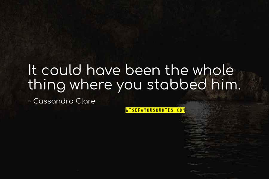 Your Over Him Quotes By Cassandra Clare: It could have been the whole thing where