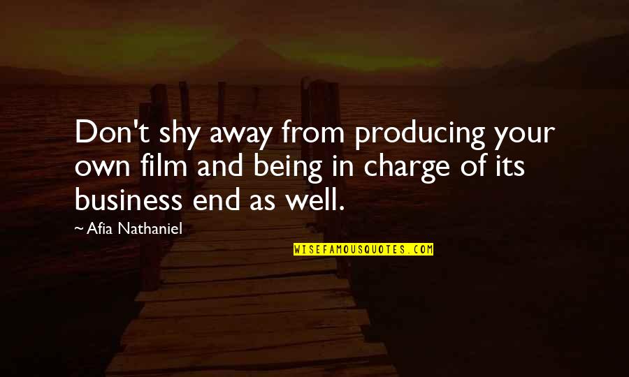 Your Own Business Quotes By Afia Nathaniel: Don't shy away from producing your own film