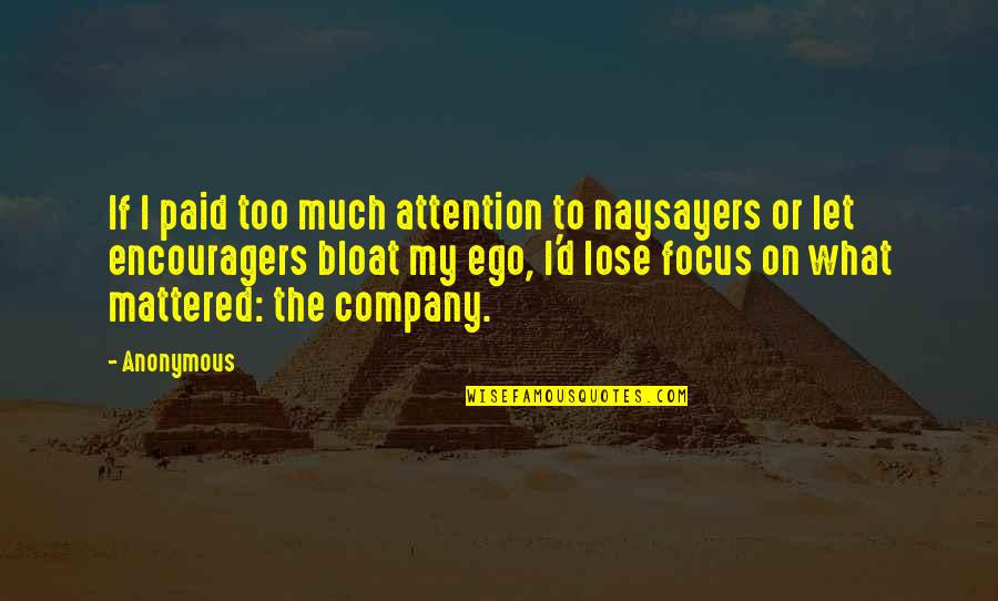 Your Own Company Is The Best Company Quotes By Anonymous: If I paid too much attention to naysayers