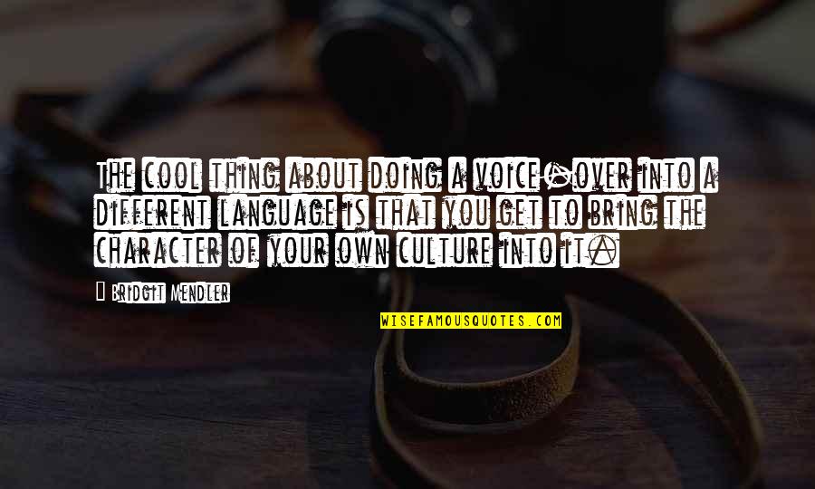 Your Own Doing Quotes By Bridgit Mendler: The cool thing about doing a voice-over into