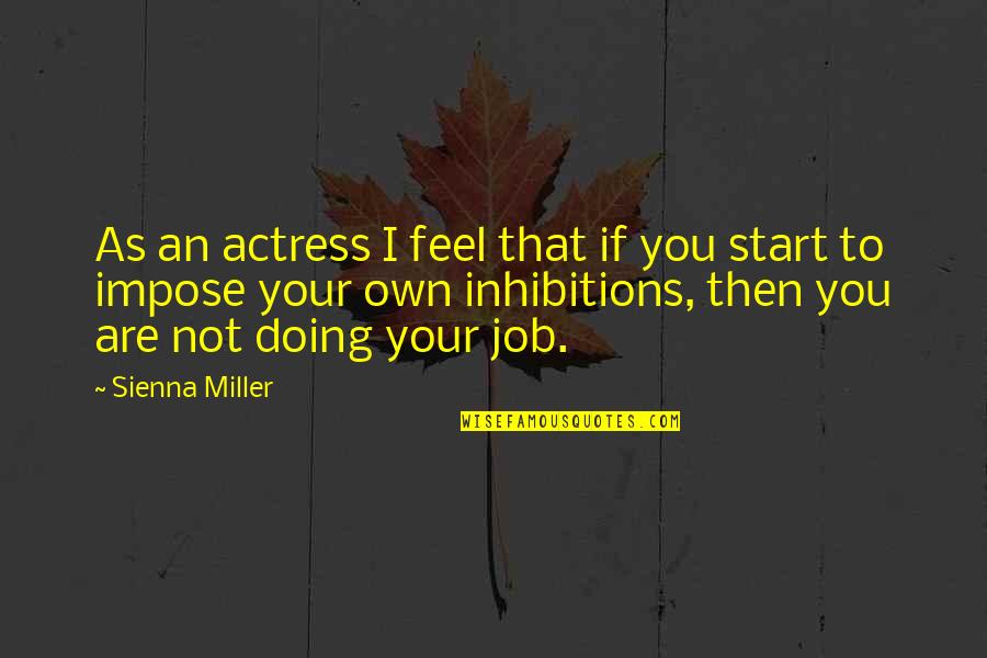 Your Own Doing Quotes By Sienna Miller: As an actress I feel that if you