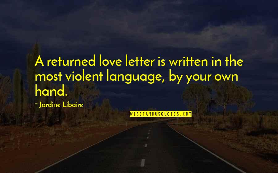 Your Own Language Quotes By Jardine Libaire: A returned love letter is written in the