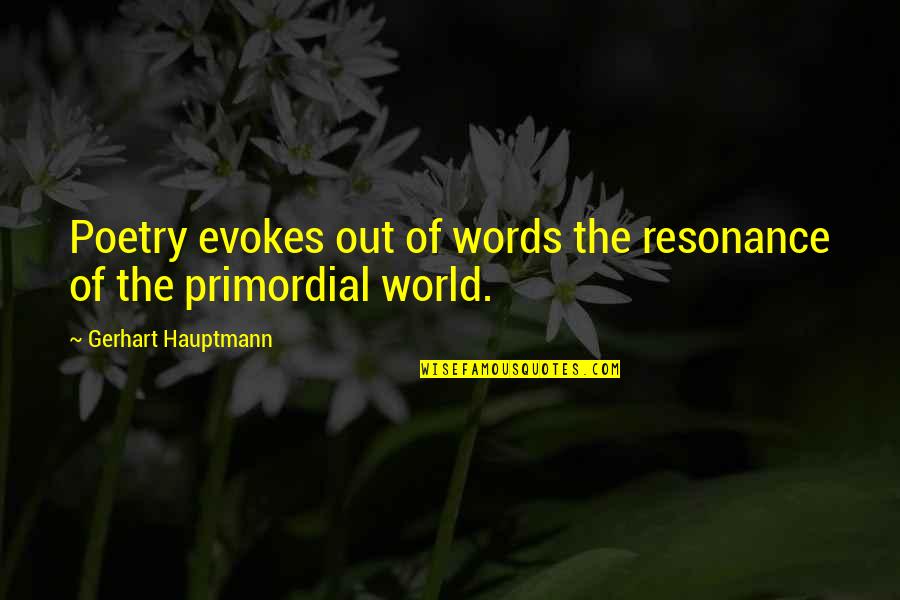 Your Own Lawyer Cliche Quotes By Gerhart Hauptmann: Poetry evokes out of words the resonance of Your Own Lawyer Cliche Quotes By Gerhart Hauptmann: Poetry evokes out of words the resonance of