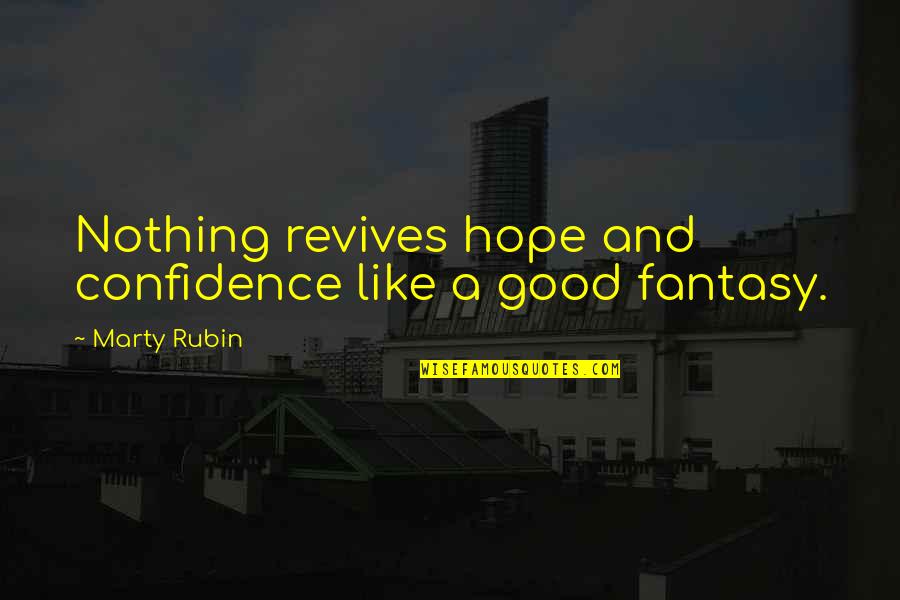 Your Own Lawyer Cliche Quotes By Marty Rubin: Nothing revives hope and confidence like a good Your Own Lawyer Cliche Quotes By Marty Rubin: Nothing revives hope and confidence like a good