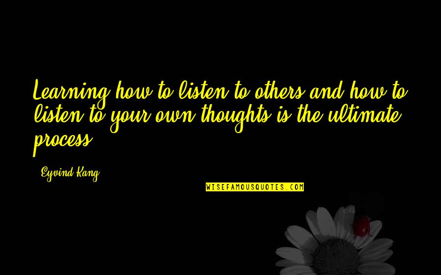 Your Own Quotes By Eyvind Kang: Learning how to listen to others and how