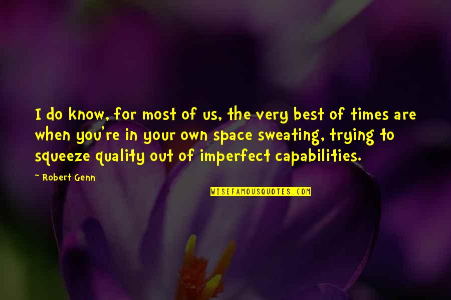 Your Own Space Quotes By Robert Genn: I do know, for most of us, the