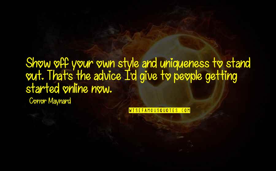 Your Own Style Quotes By Conor Maynard: Show off your own style and uniqueness to