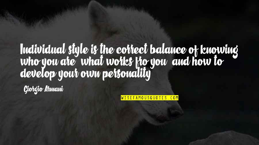 Your Own Style Quotes By Giorgio Armani: Individual style is the correct balance of knowing