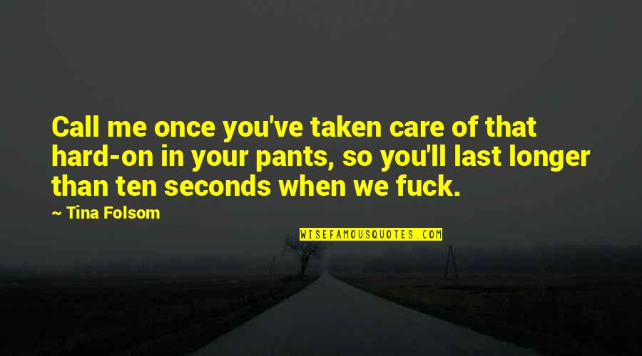 Your Pants Quotes By Tina Folsom: Call me once you've taken care of that Your Pants Quotes By Tina Folsom: Call me once you've taken care of that