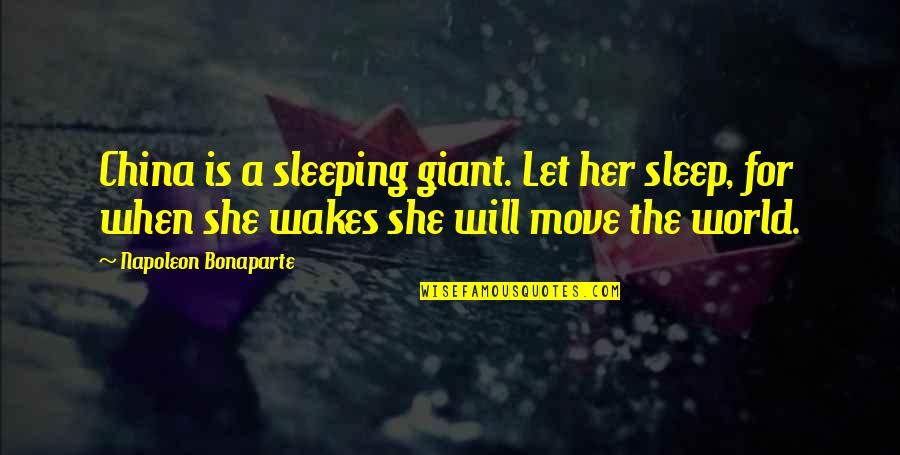 Your Parents Being In Love Quotes By Napoleon Bonaparte: China is a sleeping giant. Let her sleep,