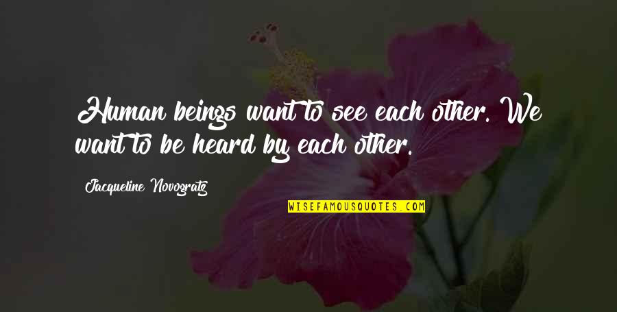 Your Parents Getting A Divorce Quotes By Jacqueline Novogratz: Human beings want to see each other. We