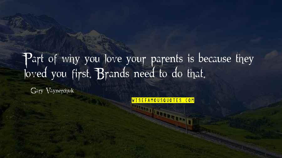 Your Parents Love Quotes By Gary Vaynerchuk: Part of why you love your parents is