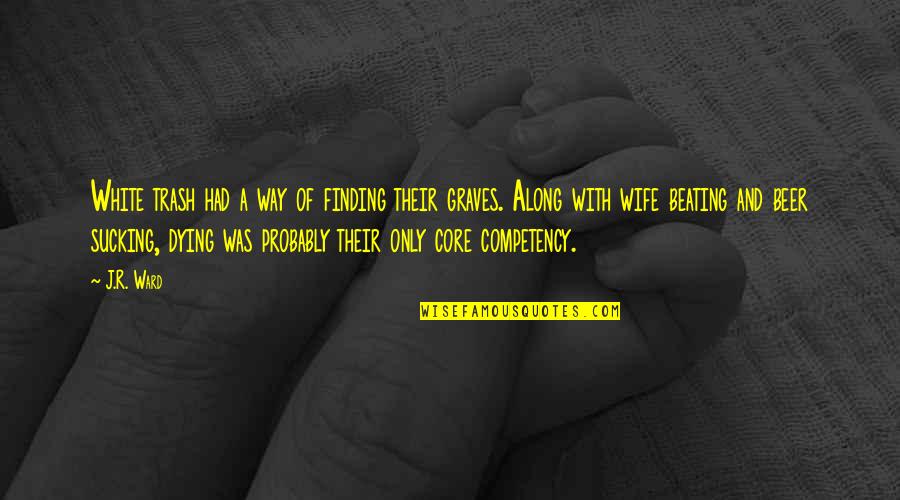 Your Parents May Not Be Perfect Quotes By J.R. Ward: White trash had a way of finding their