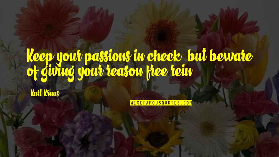 Your Passion Quotes By Karl Kraus: Keep your passions in check, but beware of