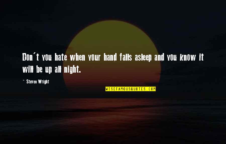 Your Past Doesn't Define You Quotes By Steven Wright: Don't you hate when your hand falls asleep