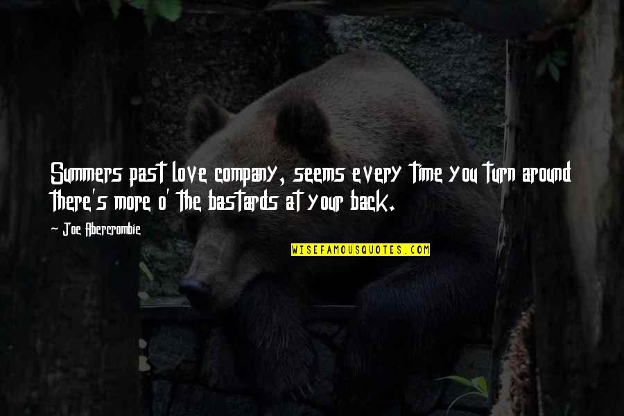 Your Past Love Quotes By Joe Abercrombie: Summers past love company, seems every time you