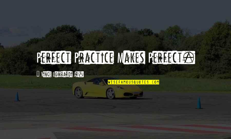 Your Past Pinterest Quotes By Vince Lombardi Jr.: Perfect Practice Makes Perfect.