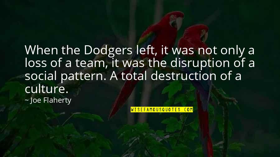 Your Perception Of Me Is A Reflection Of You Quotes By Joe Flaherty: When the Dodgers left, it was not only Your Perception Of Me Is A Reflection Of You Quotes By Joe Flaherty: When the Dodgers left, it was not only