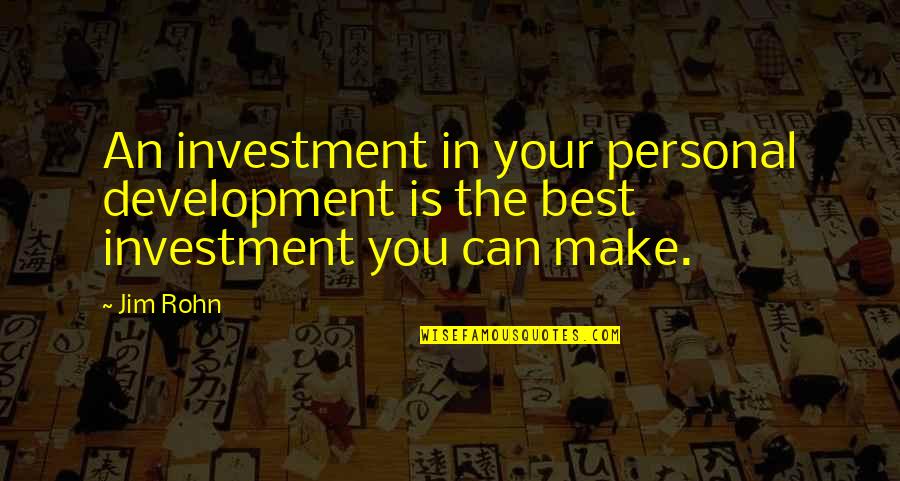 Your Personal Best Quotes By Jim Rohn: An investment in your personal development is the