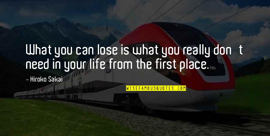 Your Place In Life Quotes By Hiroko Sakai: What you can lose is what you really