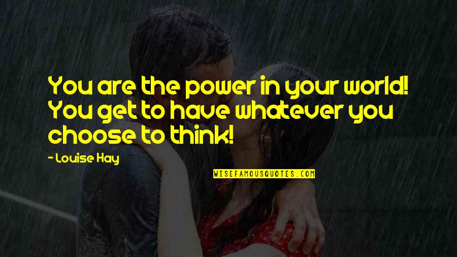 Your Positive Quotes By Louise Hay: You are the power in your world! You