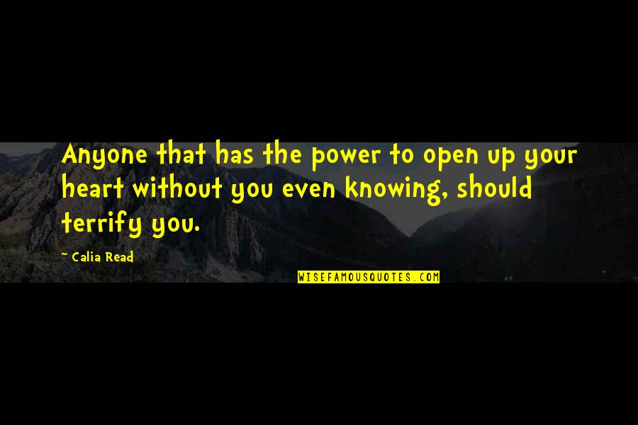 Your Power Quotes By Calia Read: Anyone that has the power to open up