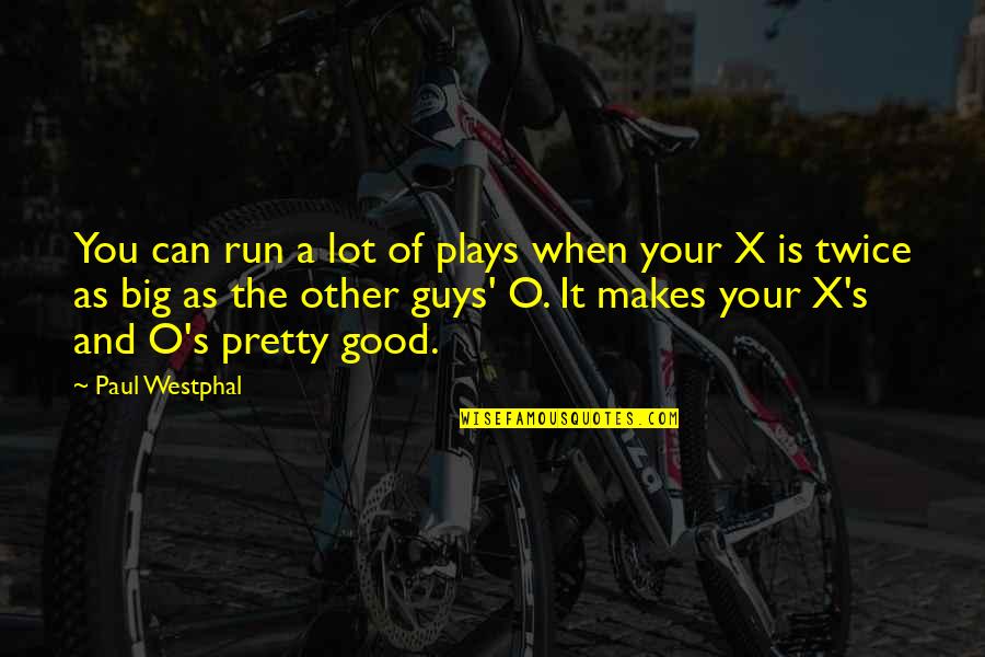 Your Pretty Quotes By Paul Westphal: You can run a lot of plays when Your Pretty Quotes By Paul Westphal: You can run a lot of plays when