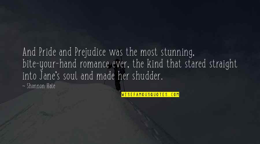 Your Pride Quotes By Shannon Hale: And Pride and Prejudice was the most stunning, Your Pride Quotes By Shannon Hale: And Pride and Prejudice was the most stunning,