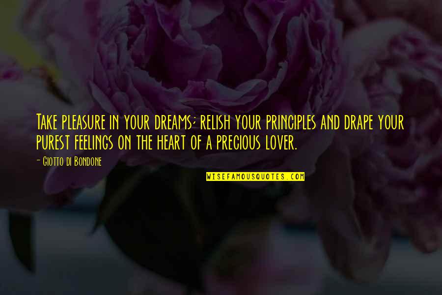 Your Principles Quotes By Giotto Di Bondone: Take pleasure in your dreams; relish your principles