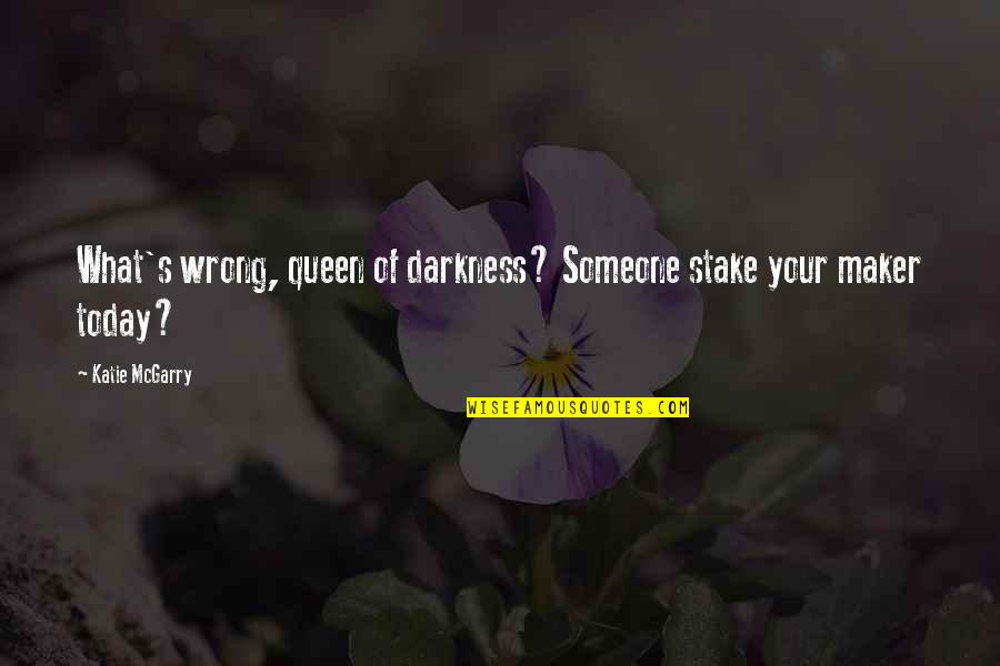 Your Queen Quotes By Katie McGarry: What's wrong, queen of darkness? Someone stake your Your Queen Quotes By Katie McGarry: What's wrong, queen of darkness? Someone stake your