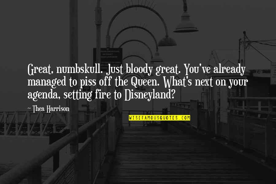 Your Queen Quotes By Thea Harrison: Great, numbskull. Just bloody great. You've already managed Your Queen Quotes By Thea Harrison: Great, numbskull. Just bloody great. You've already managed