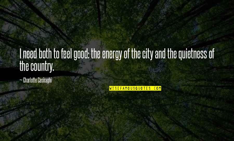 Your Quietness Quotes By Charlotte Casiraghi: I need both to feel good: the energy Your Quietness Quotes By Charlotte Casiraghi: I need both to feel good: the energy