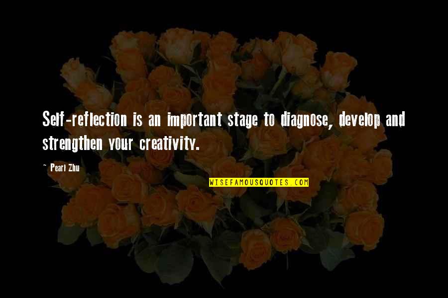 Your Reflection Quotes By Pearl Zhu: Self-reflection is an important stage to diagnose, develop