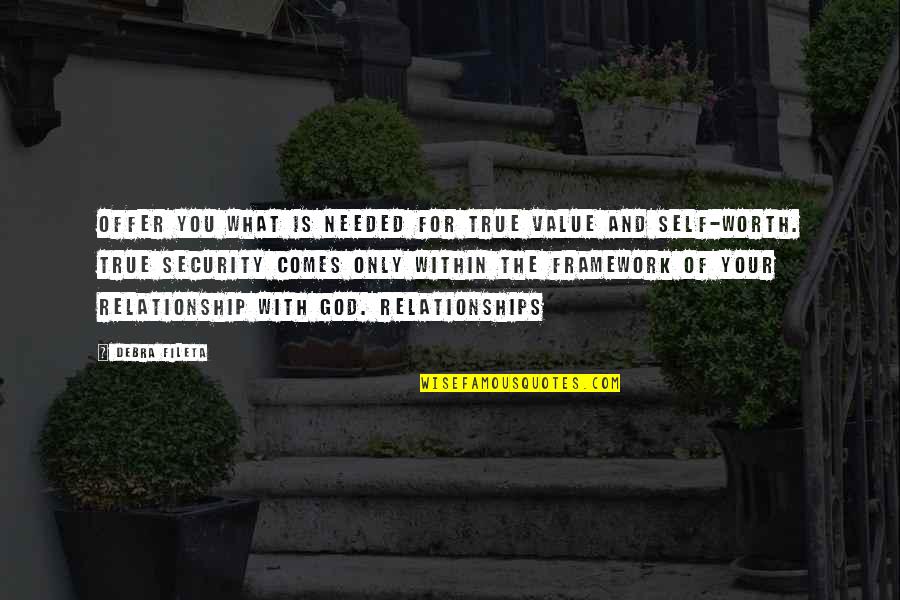 Your Relationship With God Quotes By Debra Fileta: offer you what is needed for true value