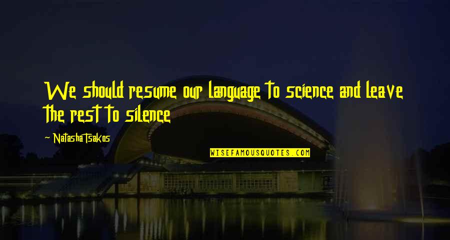 Your Resume Quotes By Natasha Tsakos: We should resume our language to science and