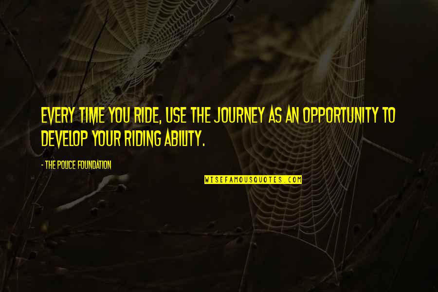 Your Ride Quotes By The Police Foundation: Every time you ride, use the journey as Your Ride Quotes By The Police Foundation: Every time you ride, use the journey as