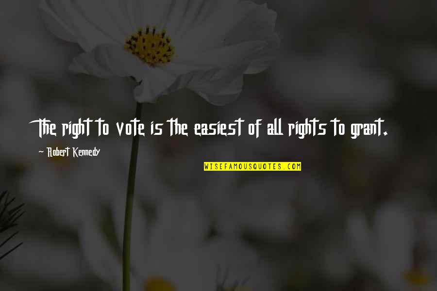 Your Right To Vote Quotes By Robert Kennedy: The right to vote is the easiest of