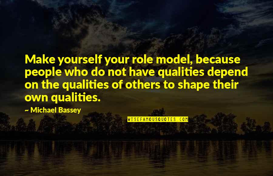 Your Role Model Quotes By Michael Bassey: Make yourself your role model, because people who