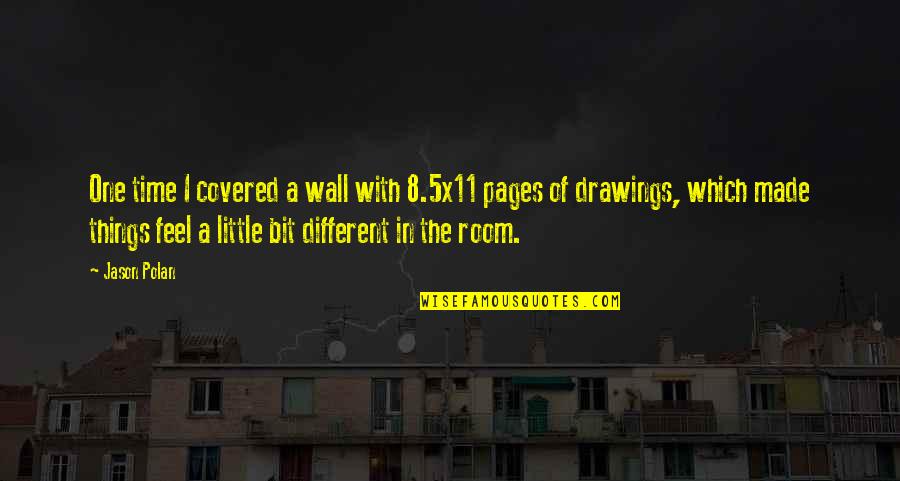 Your Room Wall Quotes By Jason Polan: One time I covered a wall with 8.5x11