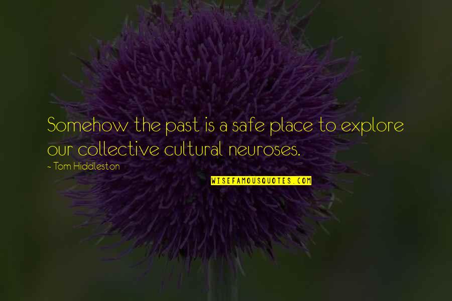 Your Safe Place Quotes By Tom Hiddleston: Somehow the past is a safe place to