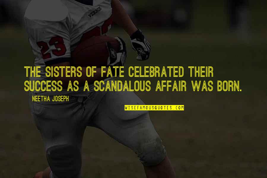 Your Scandalous Quotes By Neetha Joseph: The Sisters of Fate celebrated their success as
