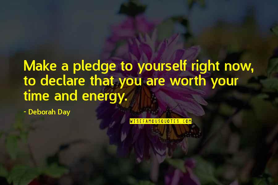 Your Self Worth Quotes By Deborah Day: Make a pledge to yourself right now, to Your Self Worth Quotes By Deborah Day: Make a pledge to yourself right now, to