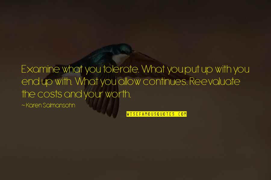 Your Self Worth Quotes By Karen Salmansohn: Examine what you tolerate. What you put up Your Self Worth Quotes By Karen Salmansohn: Examine what you tolerate. What you put up