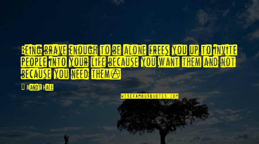 Your Self Worth Quotes By Mandy Hale: Being brave enough to be alone frees you Your Self Worth Quotes By Mandy Hale: Being brave enough to be alone frees you