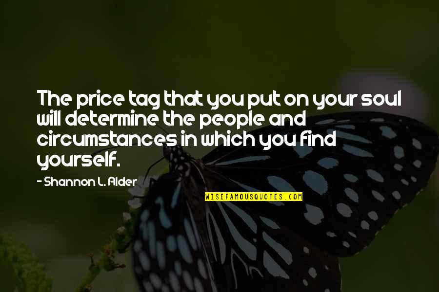 Your Self Worth Quotes By Shannon L. Alder: The price tag that you put on your Your Self Worth Quotes By Shannon L. Alder: The price tag that you put on your