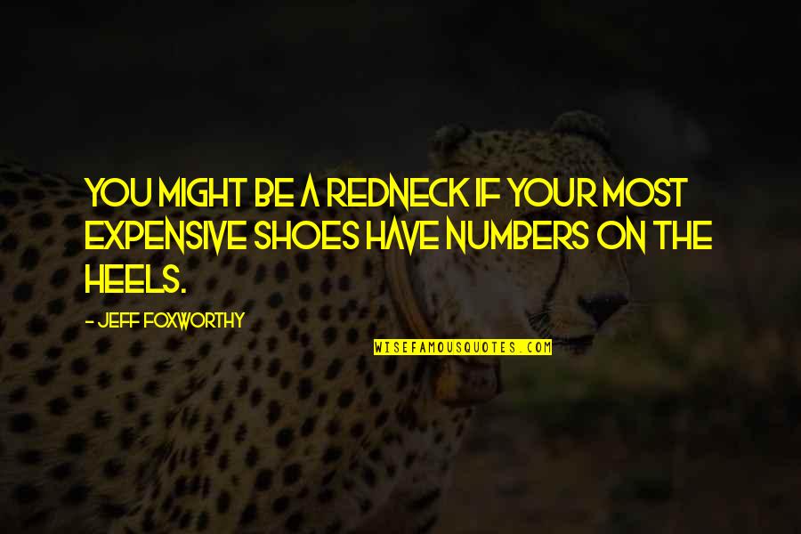 Your Shoes Quotes By Jeff Foxworthy: You might be a redneck if your most
