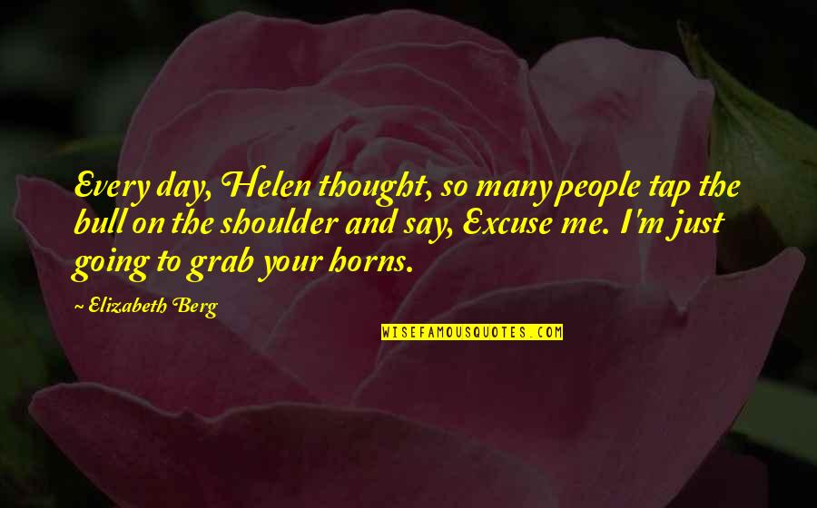 Your Shoulder Quotes By Elizabeth Berg: Every day, Helen thought, so many people tap